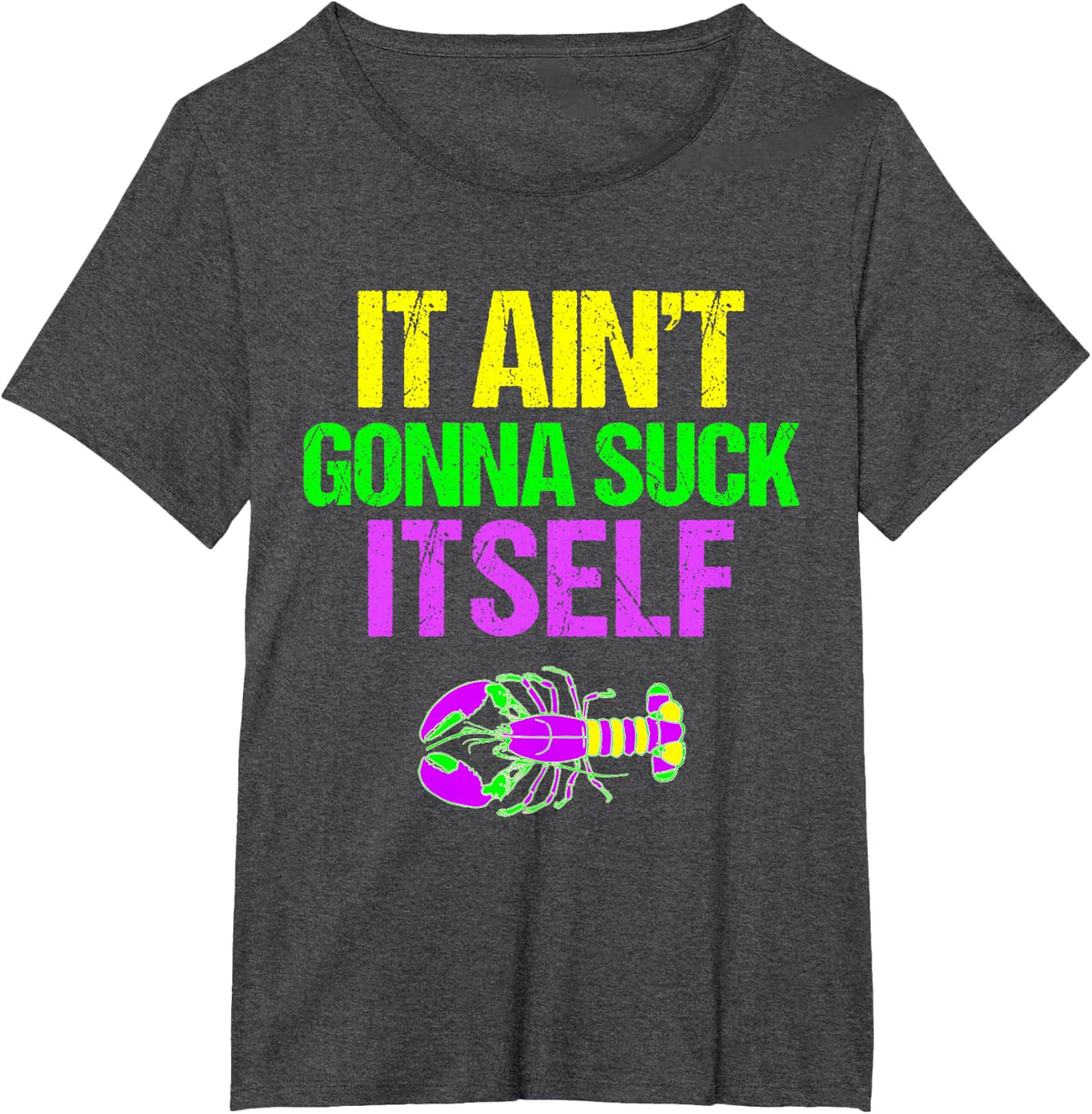 Aint Gonna Suck Itself - Funny Mardi Gras Shirt for Men T-Shirt - Dark Heather Grey