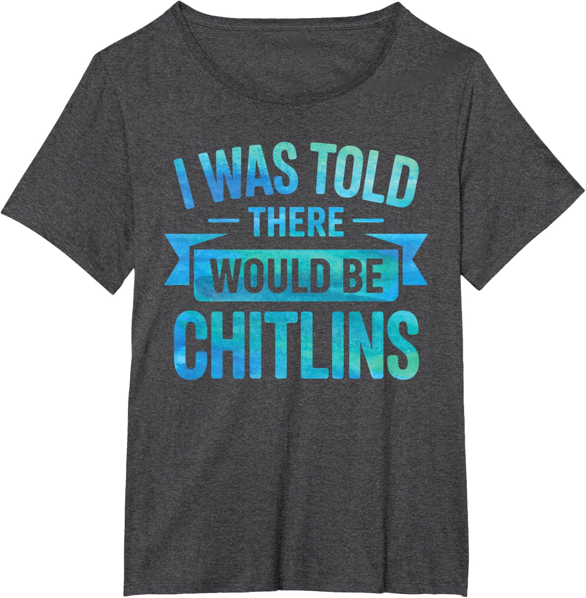 Funny Chitlins Design for Men Women Kids Chitlins Lovers T-Shirt - Dark Heather Grey