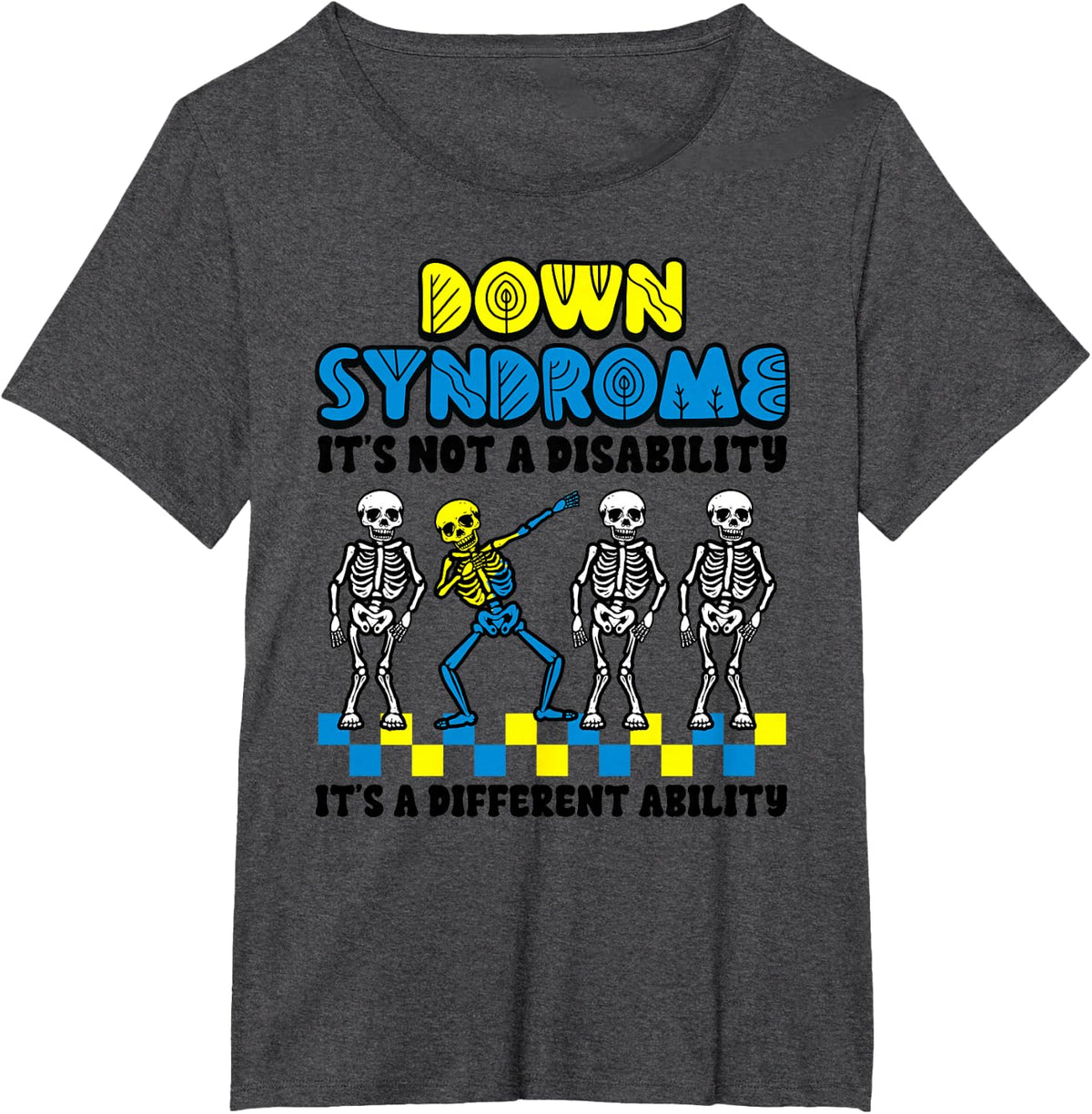 Down Syndrome Day Skeleton Not Disability Different Ability T-Shirt - Dark Heather Grey