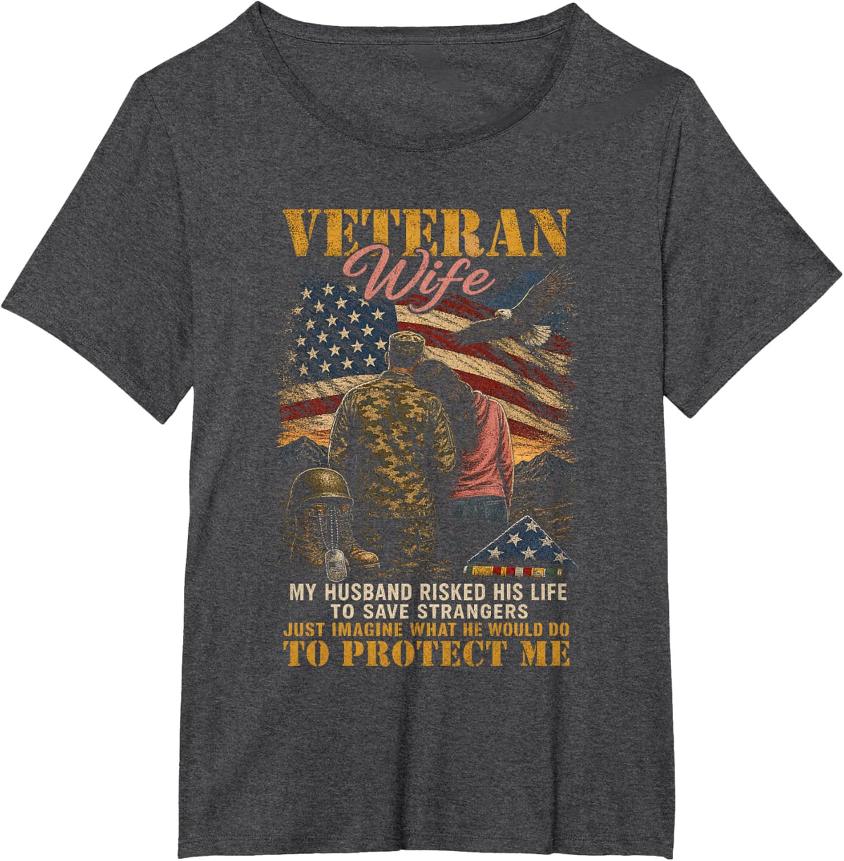 Proud Veteran Wife My Husband Risked His Life T-Shirt - Dark Heather Grey