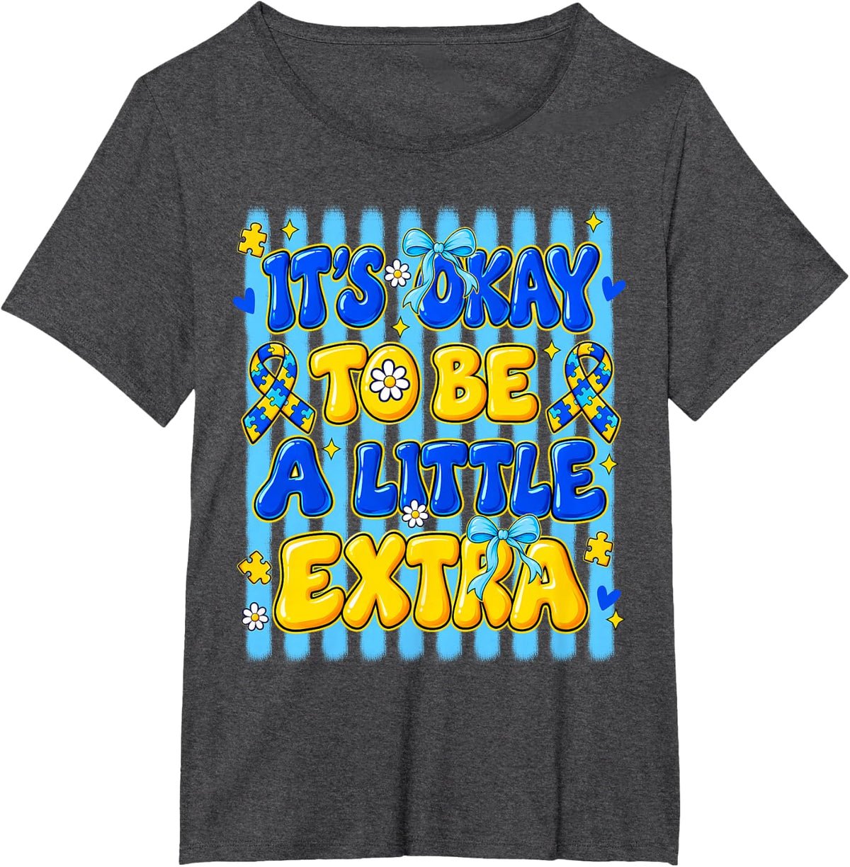It’s Okay to Be A Little Extra Down Syndrome Awareness T-Shirt - Dark Heather Grey