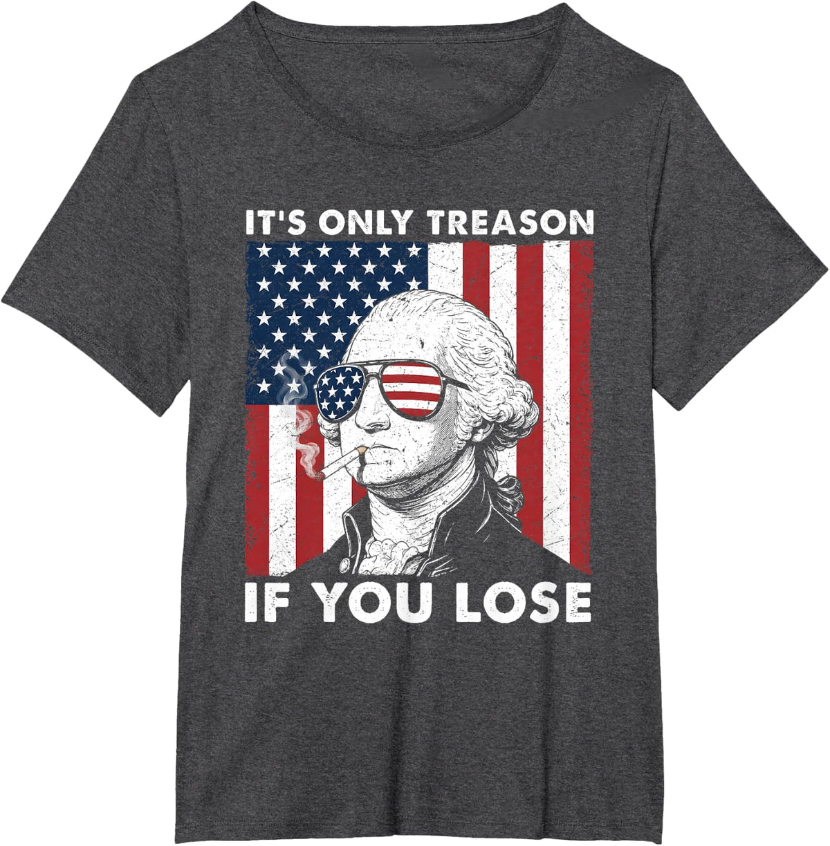 Its Only Treason If You Lose 4th of July USA Flag Men Women T-Shirt - Dark Heather Grey