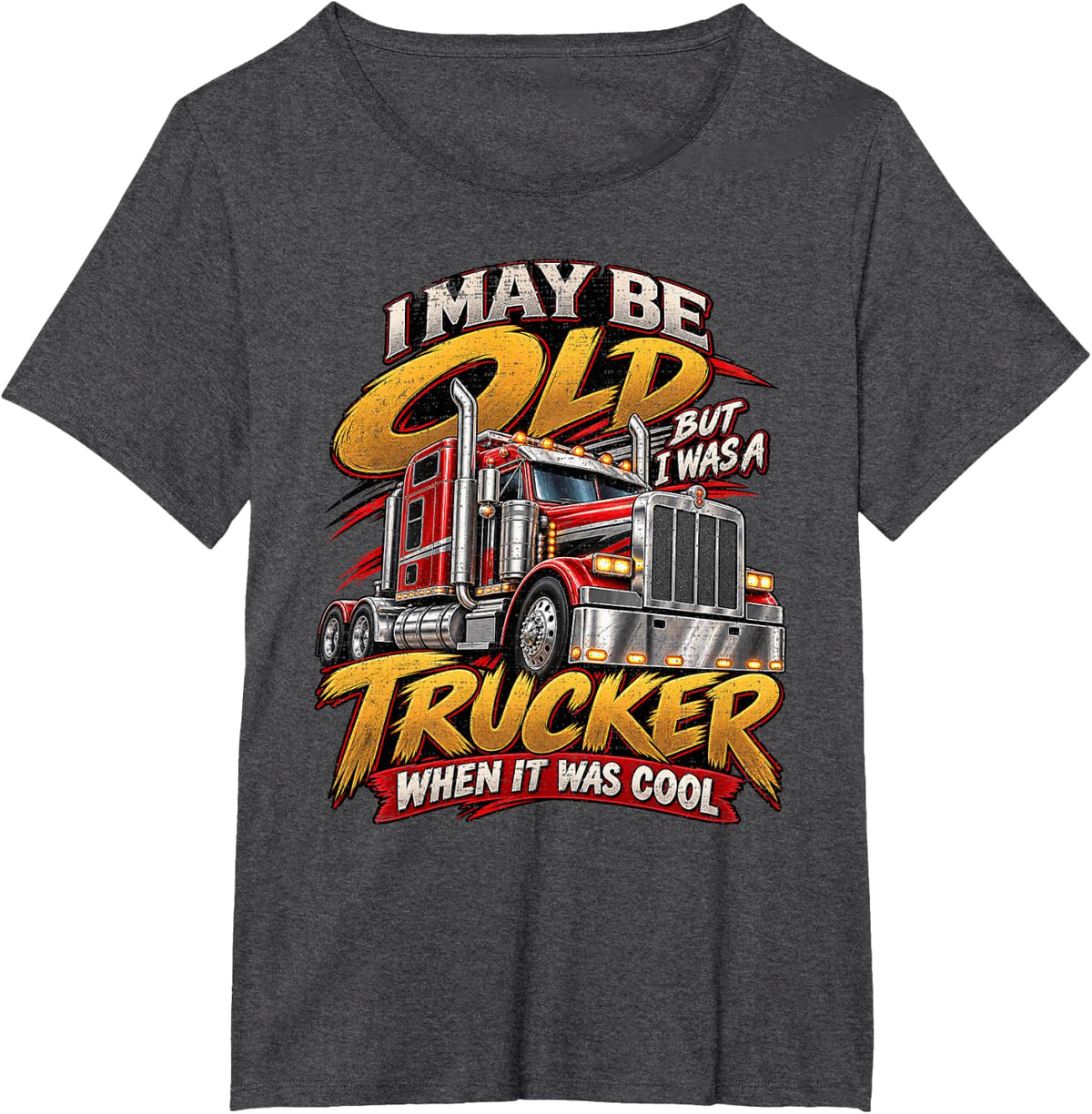 I May Be Old Semi Big Rig Veteran Highway Driver T-Shirt - Dark Heather Grey