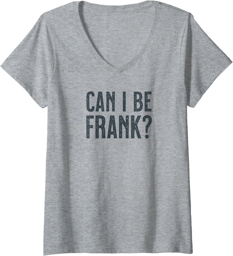 Women's Can I Be Frank? Vintage Funny Sarcasm Quote Men Women Kids V-Neck T-Shirt - Heather Grey