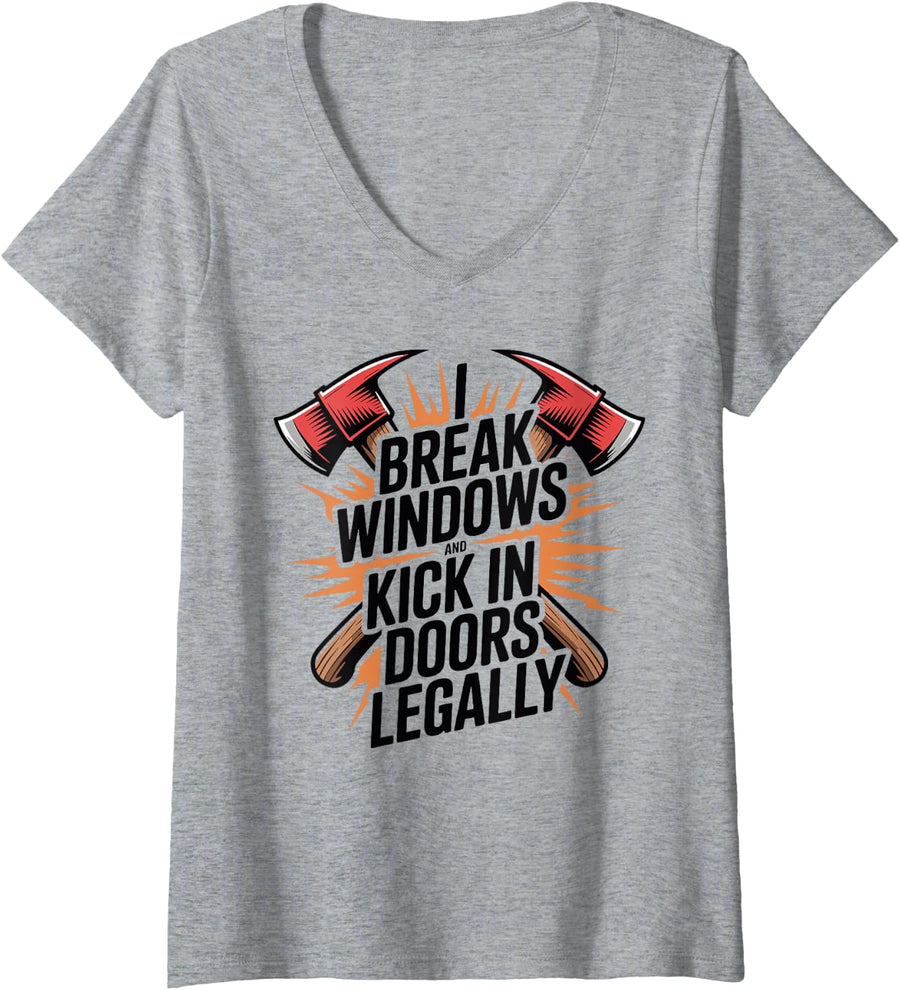 Women's I Break Windows and Kick in Doors Legally Funny Firefighter V-Neck T-Shirt - Heather Grey