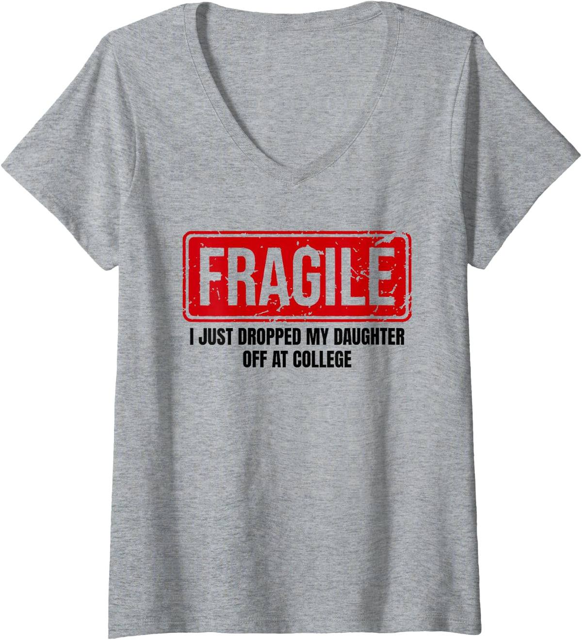 Womens Funny Mom Fragile I Just Dropped My Daughter Off at College V-Neck T-Shirt - Heather Grey