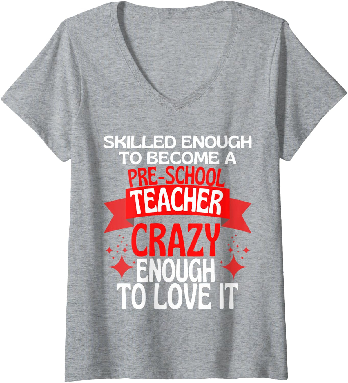 Women's Skilled Enough to Become A Preschool Teacher V-Neck T-Shirt - Heather Grey