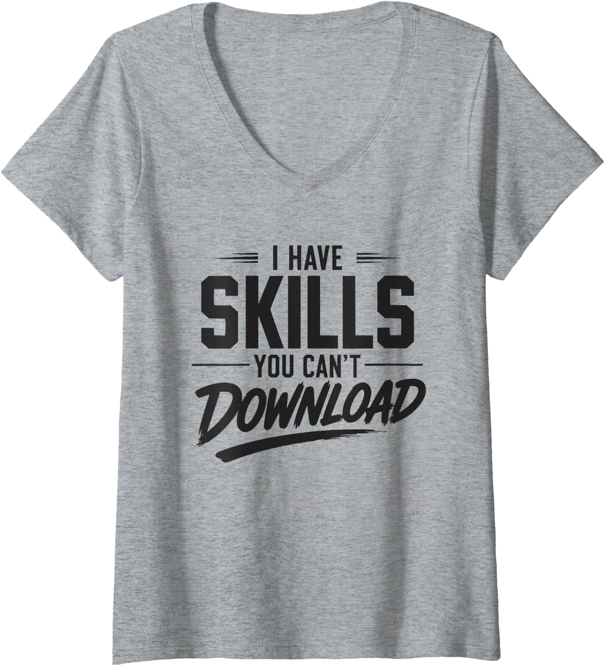 Women's I Have Skills You Can't Download Office Humor DIY V-Neck T-Shirt - Heather Grey