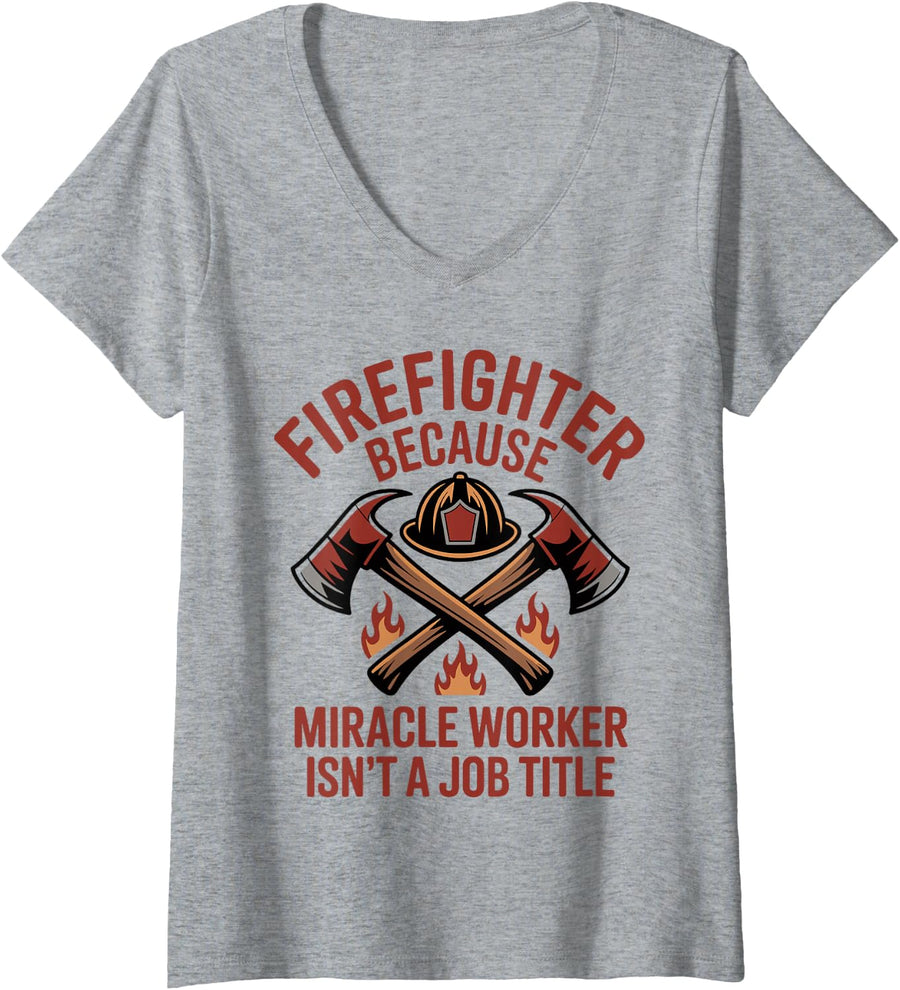 Women's Firefighter Because Miracle Worker Isn't A Job Title V-Neck T-Shirt - Heather Grey