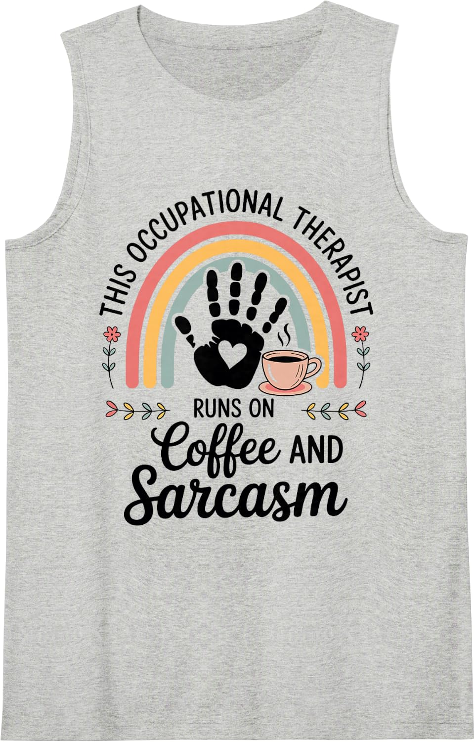 This Occupational Therapist Runs On Coffee and Sarcasm OT Sleeveless Tank Top - Heather Grey