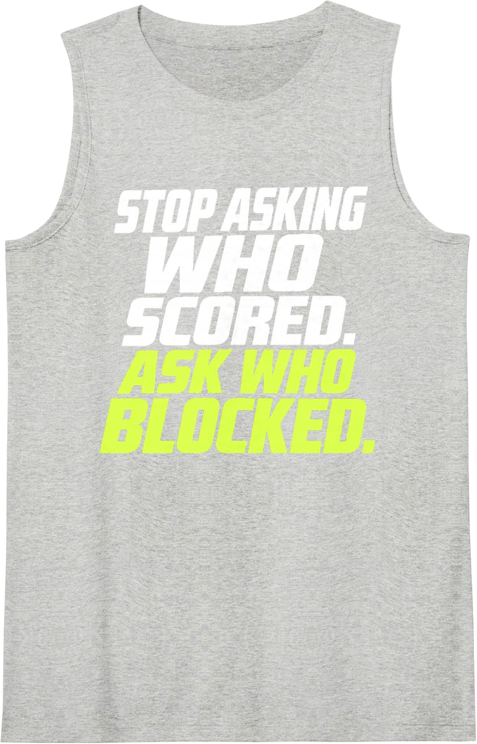 Stop Asking Who Scored Ask Who Blocked Lime Athletic Text Sleeveless Tank Top - Heather Grey