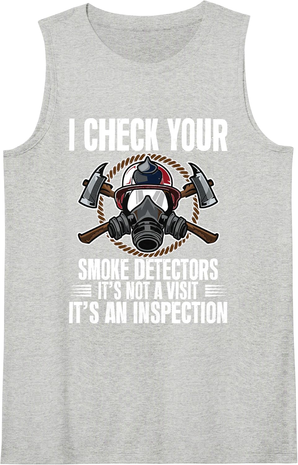 Check Your Smoke Detectors It's an Inspection Firefighter Sleeveless Tank Top - Heather Grey