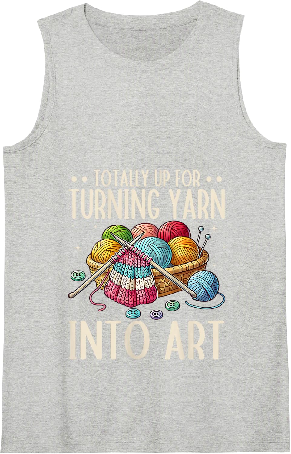 Totally Up for Turning Yarn Into Art Knitter Crocheting Tank Top - Heather Grey