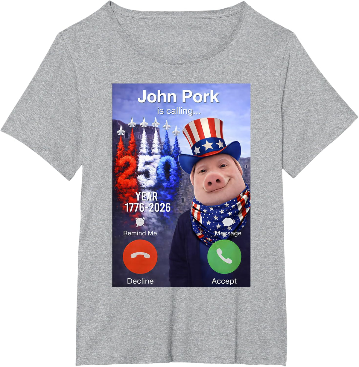 Funny 4th of July John Pork is Calling 250 Anniversary USA T-Shirt - Heather Grey