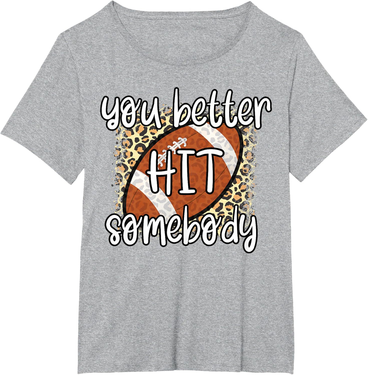 You Better Hit Somebody Funny Matching Family Football Lover T-Shirt - Heather Grey