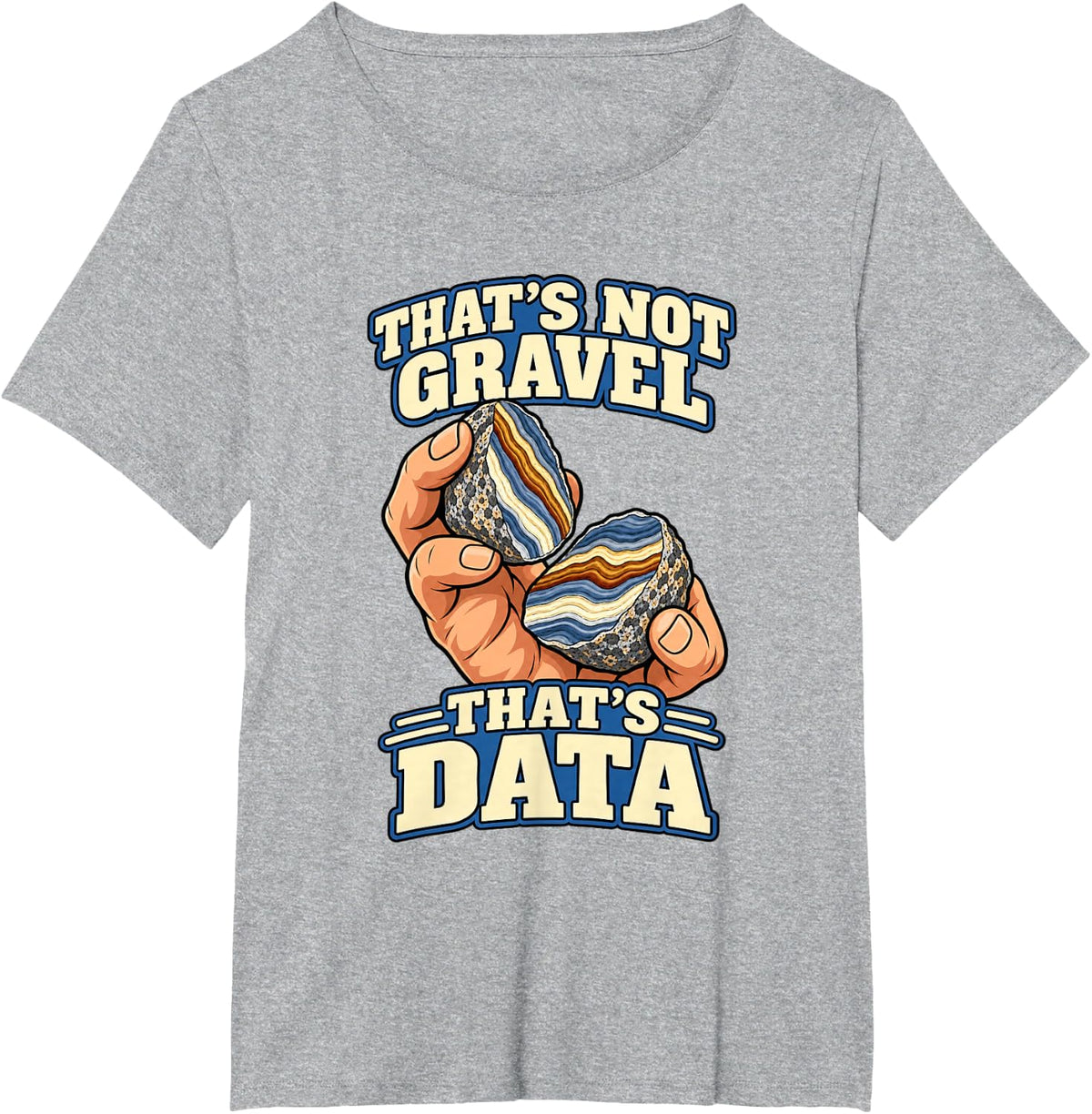 Geology That's Not Gravel That's Data Geologist T-Shirt - Heather Grey