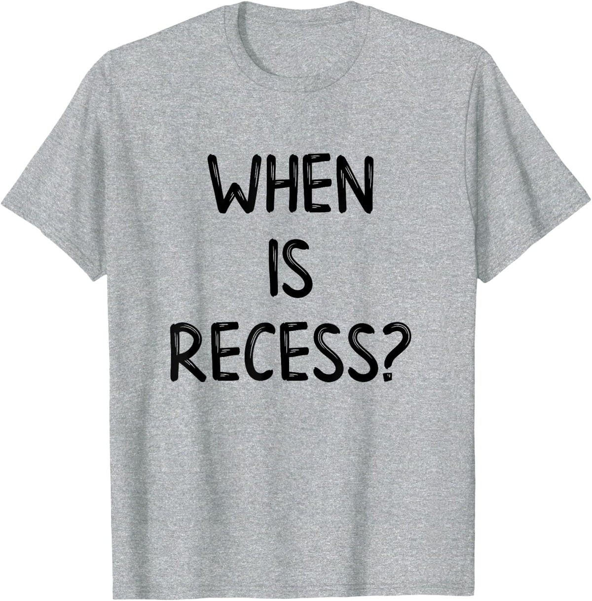 WHEN IS RECESS SHIRT? Funny Cute Back To School Clothing T-Shirt - Heather Grey