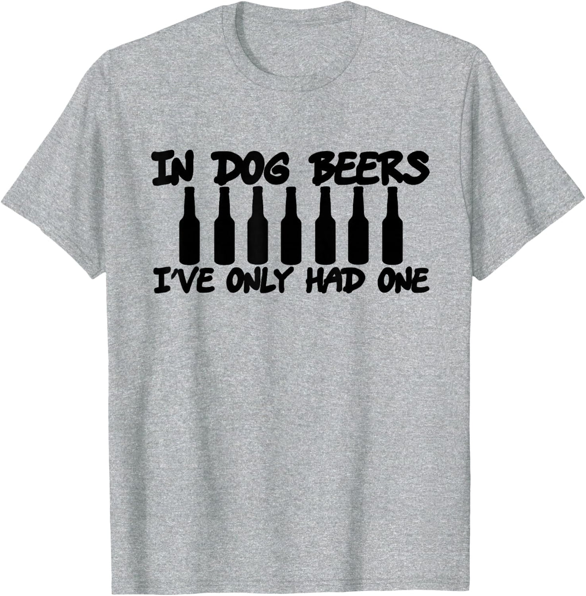 In Dog Beers I've Only Had One Funny T-Shirt T-Shirt - Heather Grey