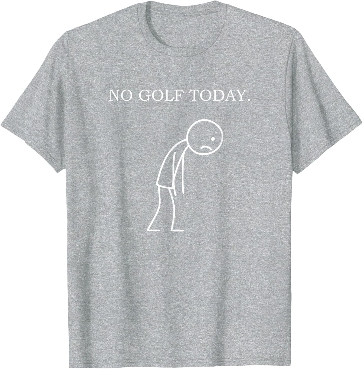No Golf Today Funny Sad Golfer T-Shirt - Heather Grey
