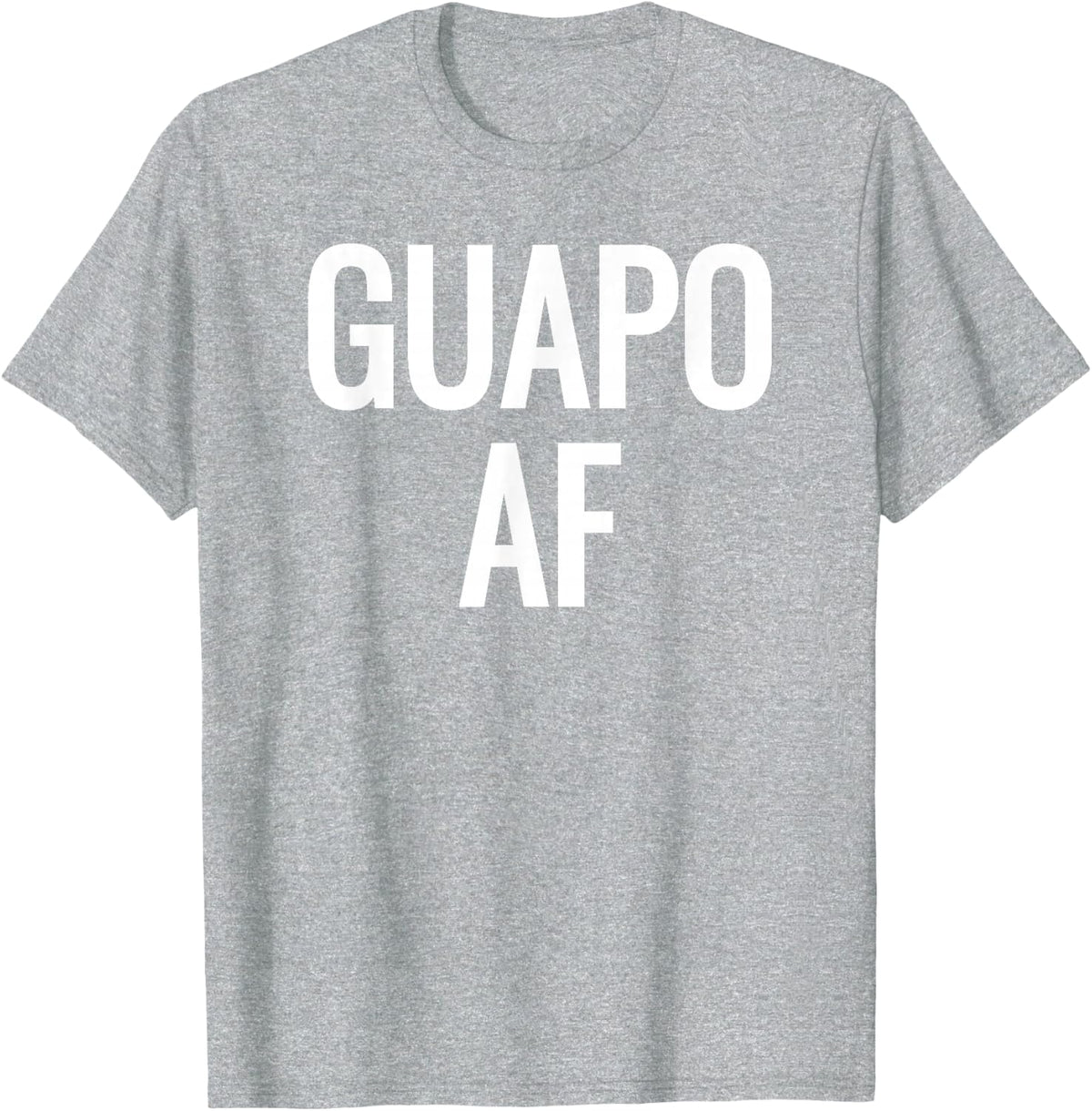 Guapo AF- Attractive, Handsome, Sexy Latin T-Shirt- White T-Shirt - Heather Grey