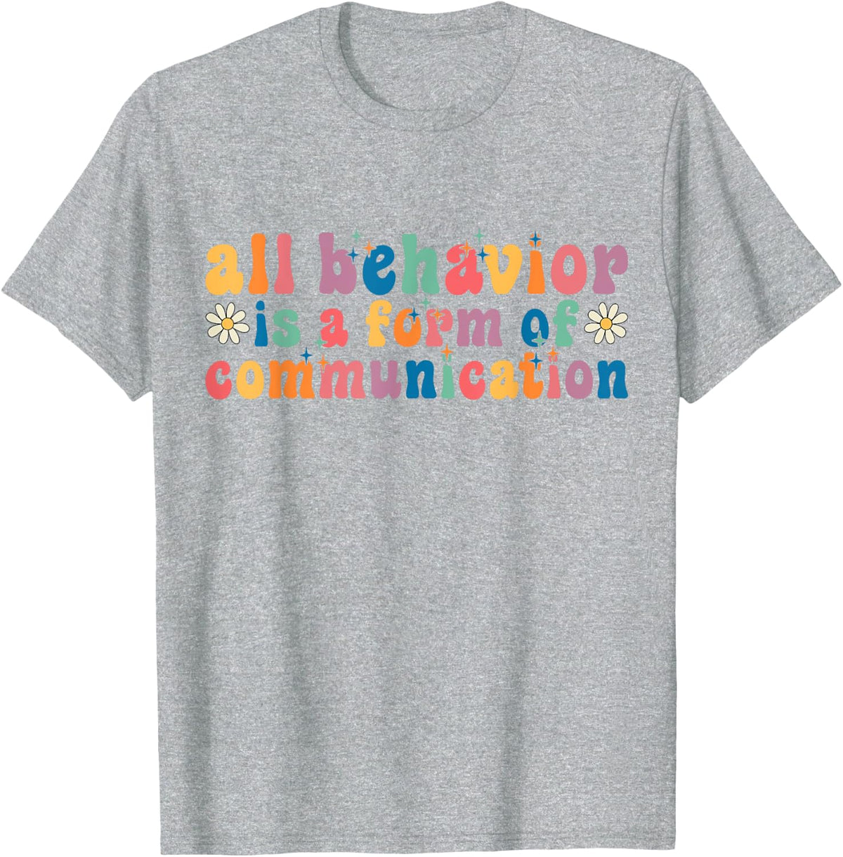 Groovy All Behavior Is A Form Of Communication ABA Therapist T-Shirt - Heather Grey