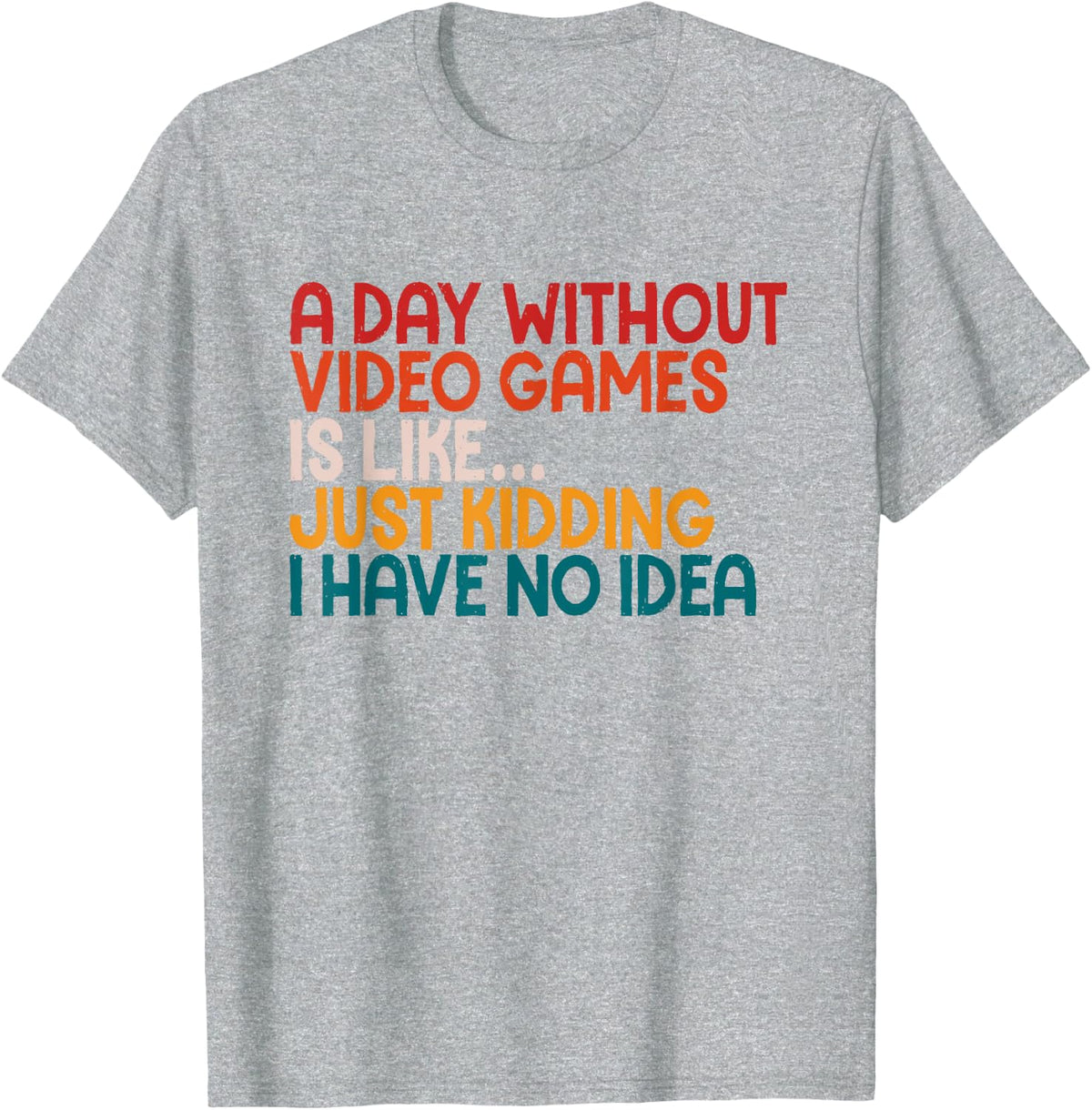 A Day Without Video Games Retro Gaming Humor Funny Gamer T-Shirt - Heather Grey