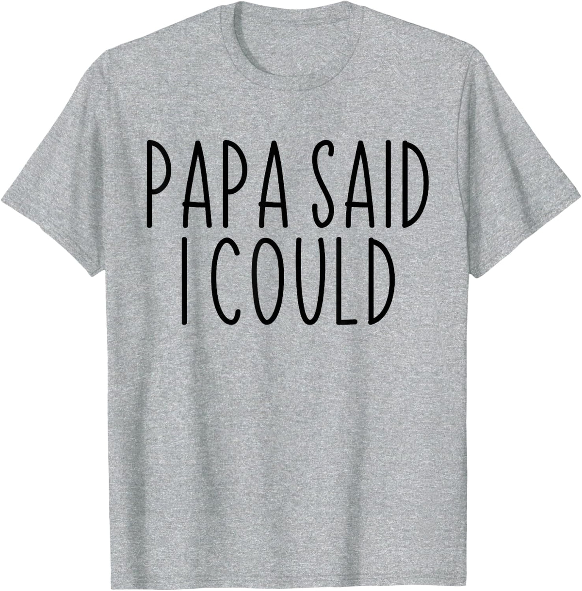 Papa Said I Could Funny Grandchild Grandson Granddaughter T-Shirt - Heather Grey