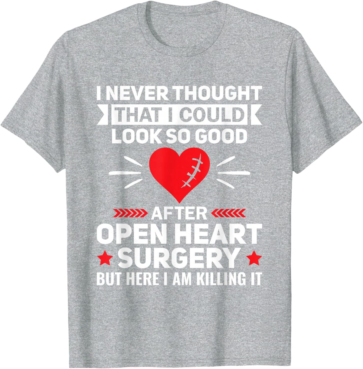 Look So Good After Open Heart Surgery Shirt - Bypass Heart Defect Recovery Tee T-Shirt - Heather Grey