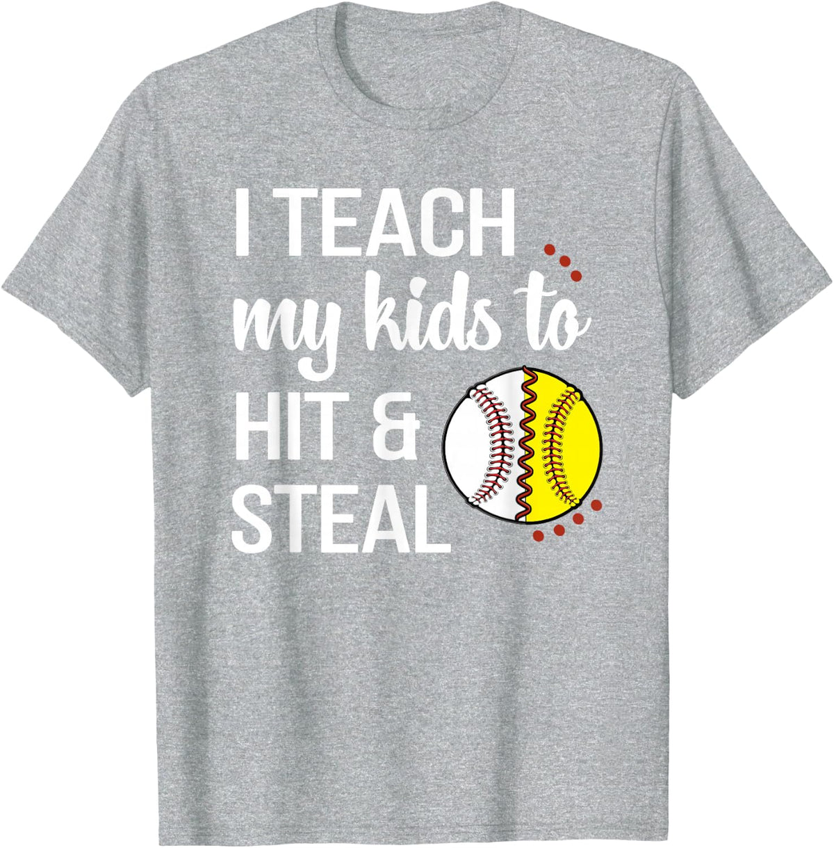 I Teach My Kids To Hit & Steal Proud Softball Baseball Mama T-Shirt - Heather Grey