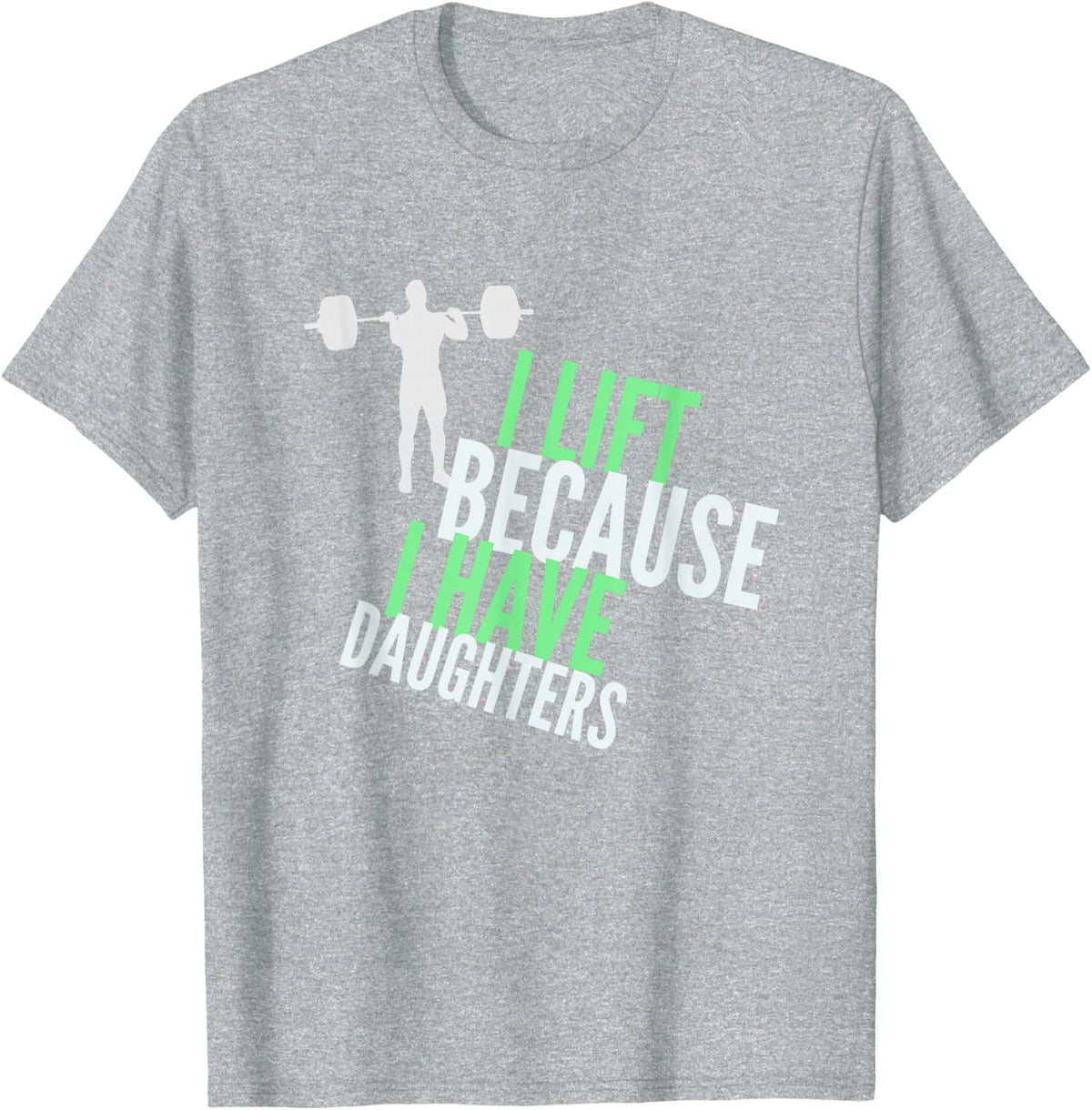 FUUNY Dad Shirt - Gym Shirt I Lift Because I Have Daughters T-Shirt - Heather Grey