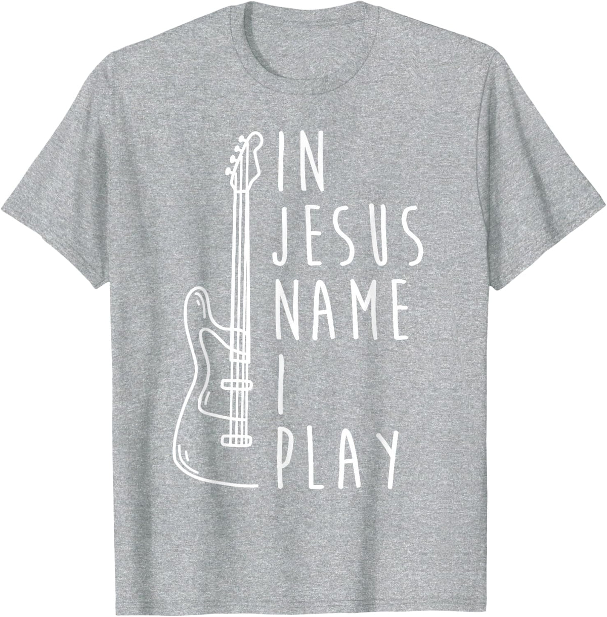 in Jesus Name I Play Bass Guitar Christian Bass Player T-Shirt - Heather Grey