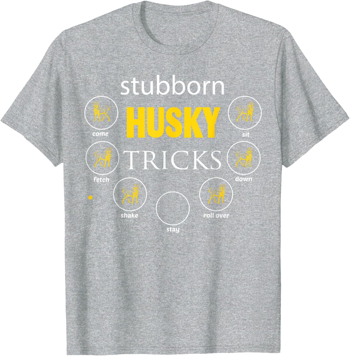 Siberian Husky t shirt stubborn Husky tricks gifts tee T-Shirt - Heather Grey