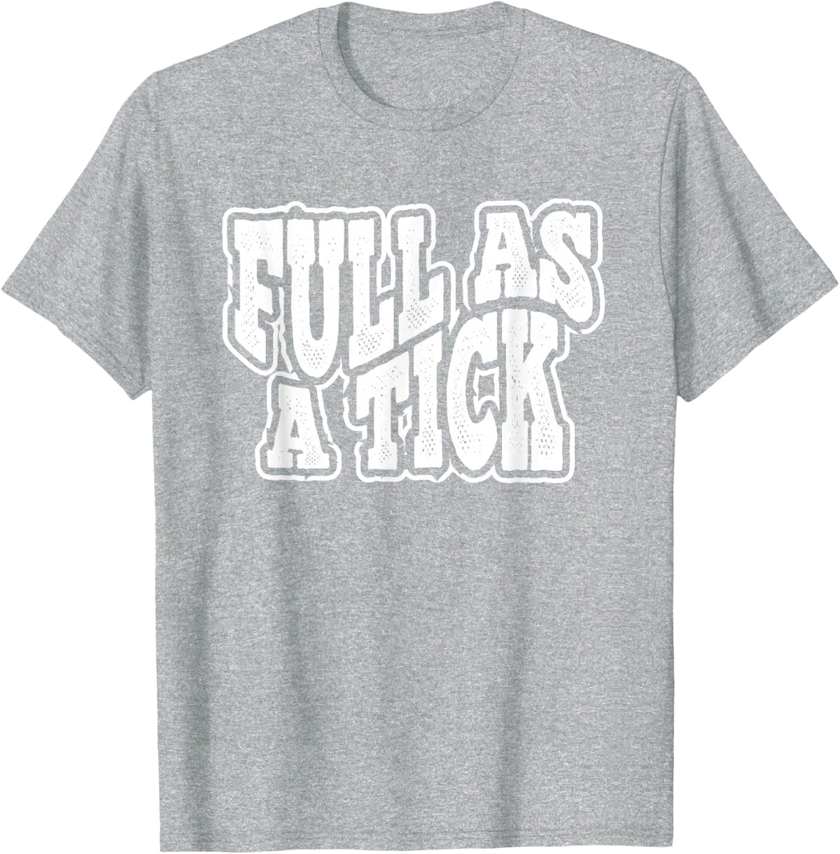 Full As a Tick T-Shirt - Heather Grey