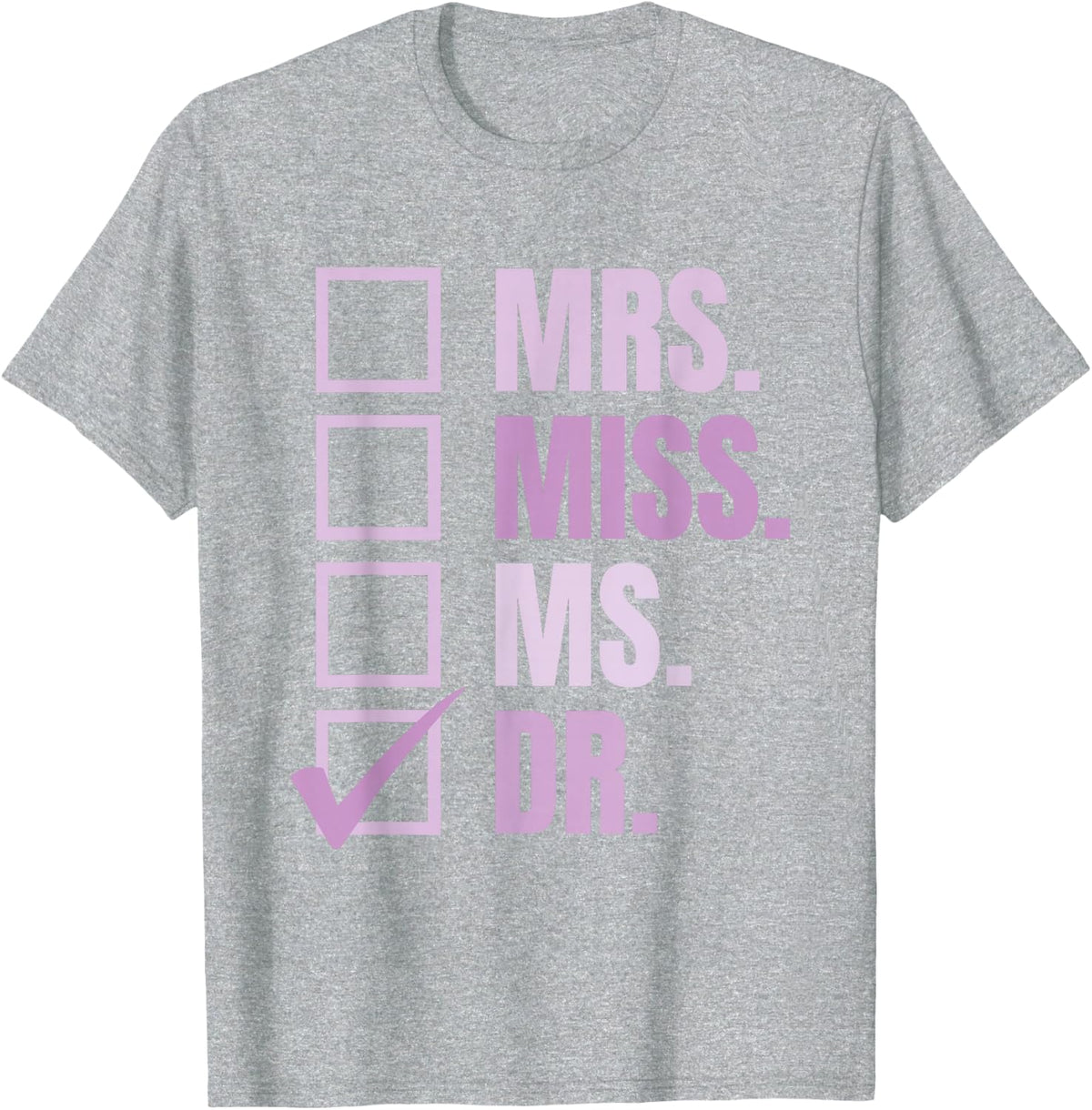 Mrs. Miss. Ms. Dr. Doctor of Education T-Shirt - Heather Grey