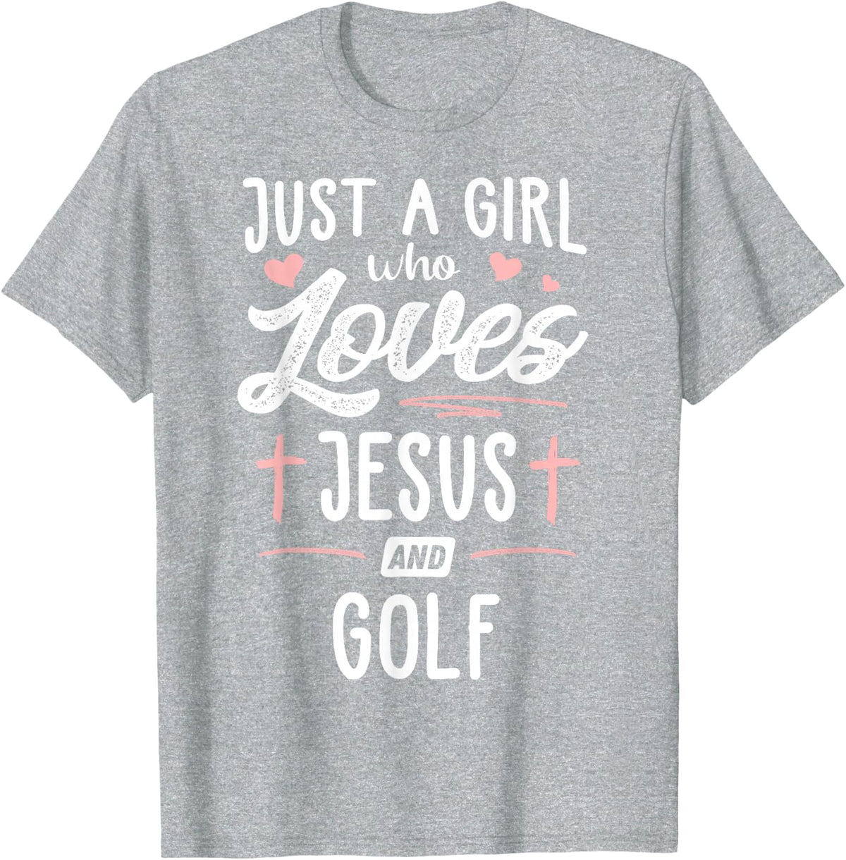 Just A Girl Who Loves Jesus And Golf Gift Women T-Shirt - Heather Grey