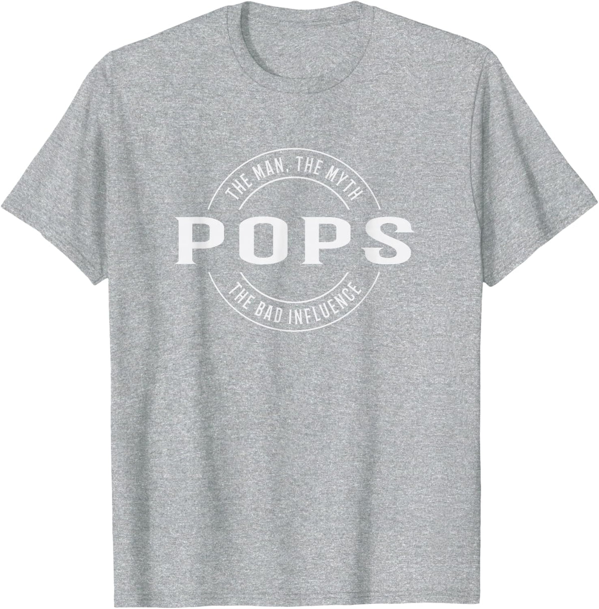 Pops The Man the Myth the Bad Influence T-Shirt - Heather Grey