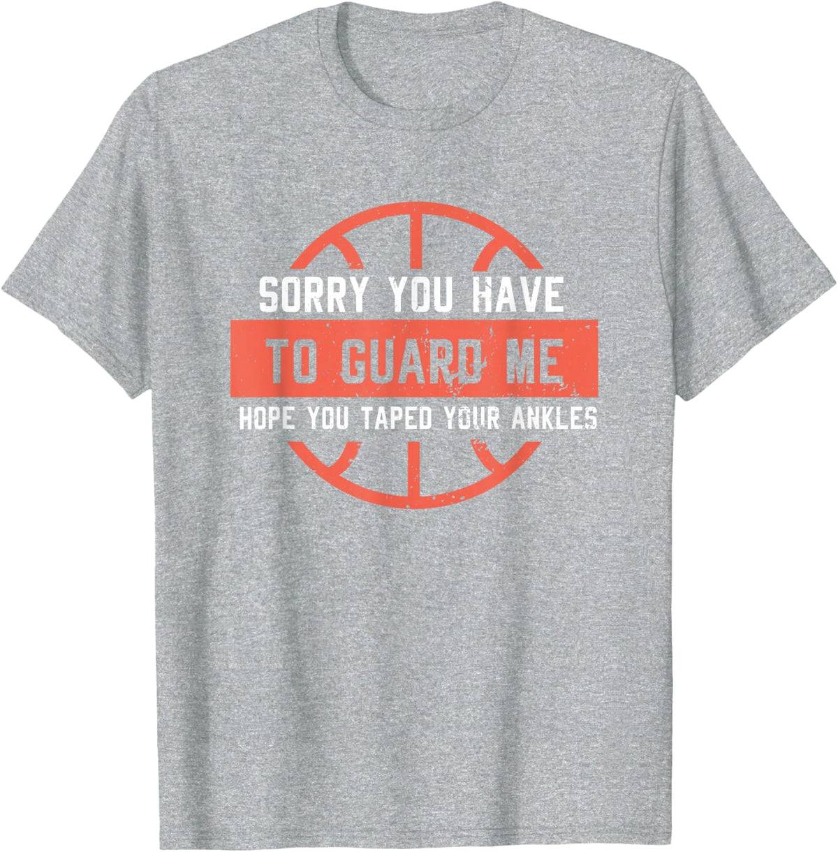 Ankle Breaker I Sorry You Have to Guard Me Funny Basketball T-Shirt - Heather Grey