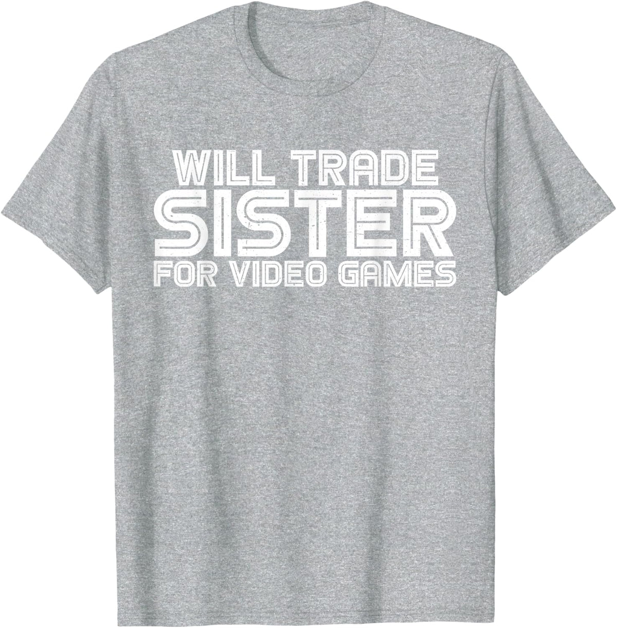 Will Trade Sister For Video Games ||---- T-Shirt - Heather Grey