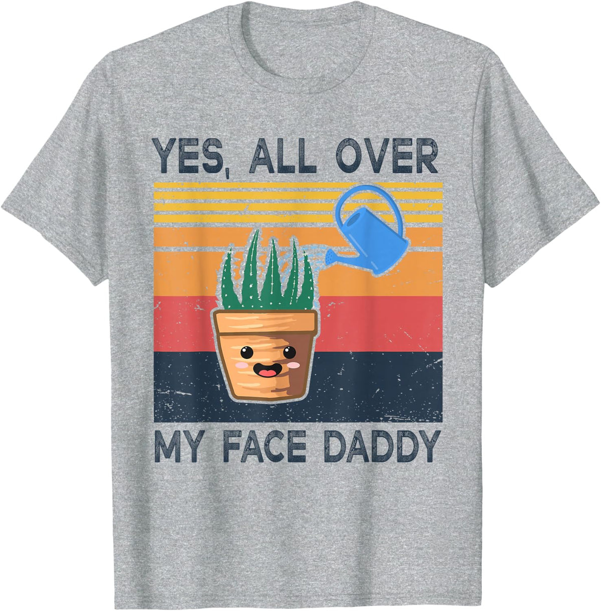 Yes All Over My Face Daddy Funny Plant Daddy Vintage T-Shirt - Heather Grey