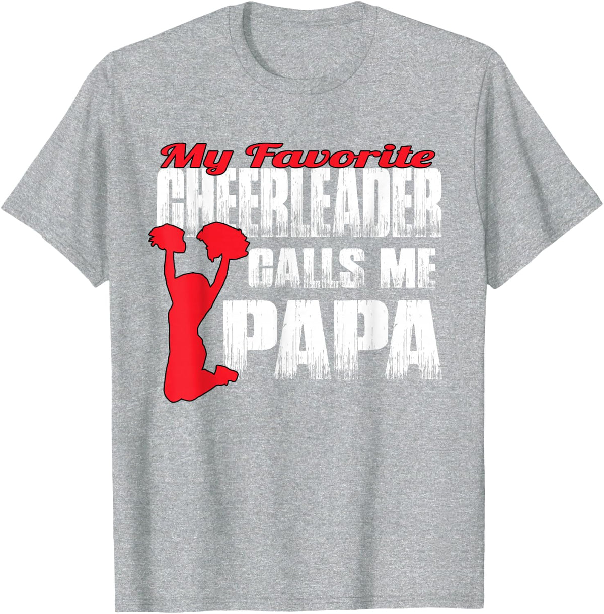 My Favorite Cheerleader Calls Me Papa Cheer Papa tshirt R T-Shirt - Heather Grey