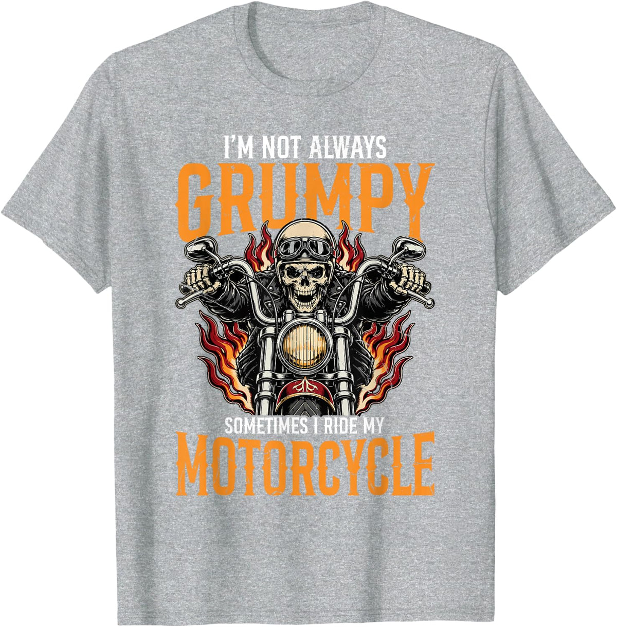 Motorcycle I'm Not Always Grumpy Sometimes I Ride Biker T-Shirt - Heather Grey