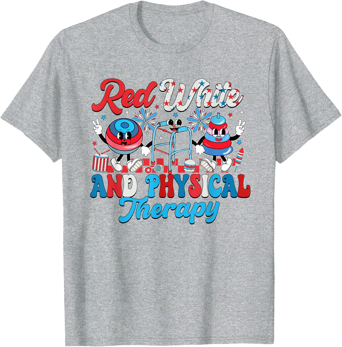 Red White And Physical Therapy Independence Day PT PTA T-Shirt - Heather Grey