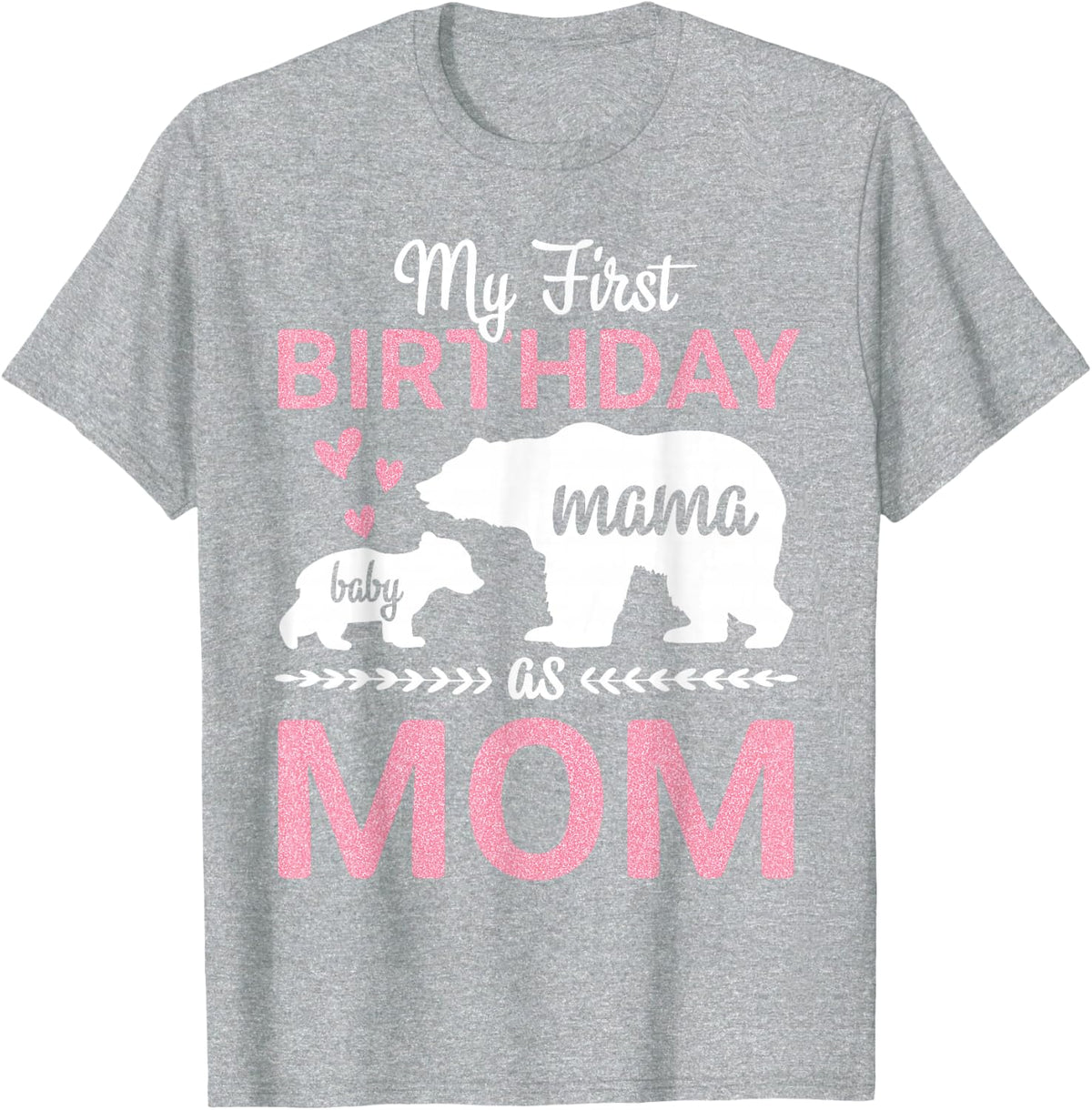 Mama And Baby Heart Bears Together My First Birthday As Mom T-Shirt - Heather Grey