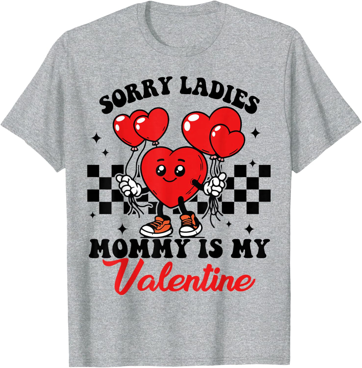 Sorry Ladies Mommy Is My Valentine Day Funny Valentines Day T-Shirt - Heather Grey