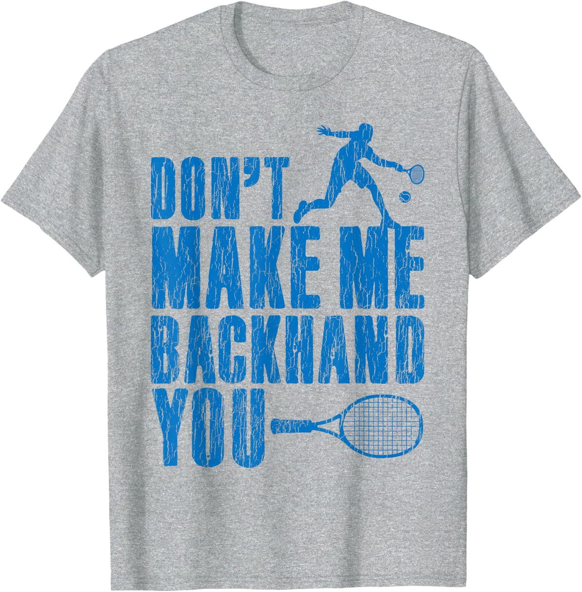 Funny Mens Tennis Player Gift Don't Make Me Backhand You T-Shirt - Heather Grey