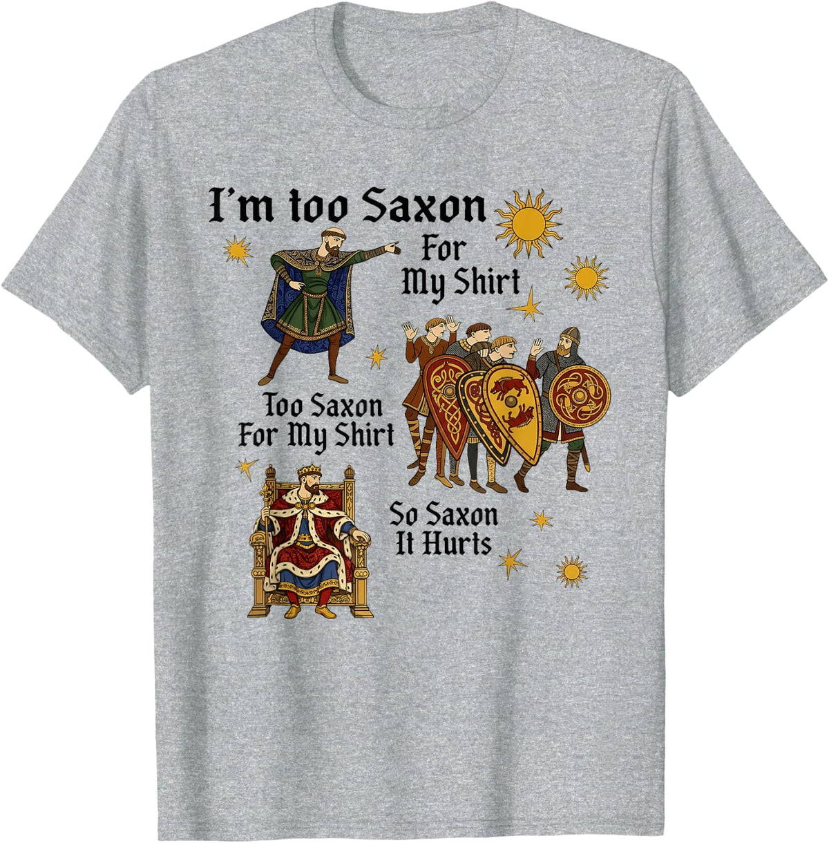 Funny Too Saxon for My Anglo Saxon Medieval History Meme T-Shirt - Heather Grey