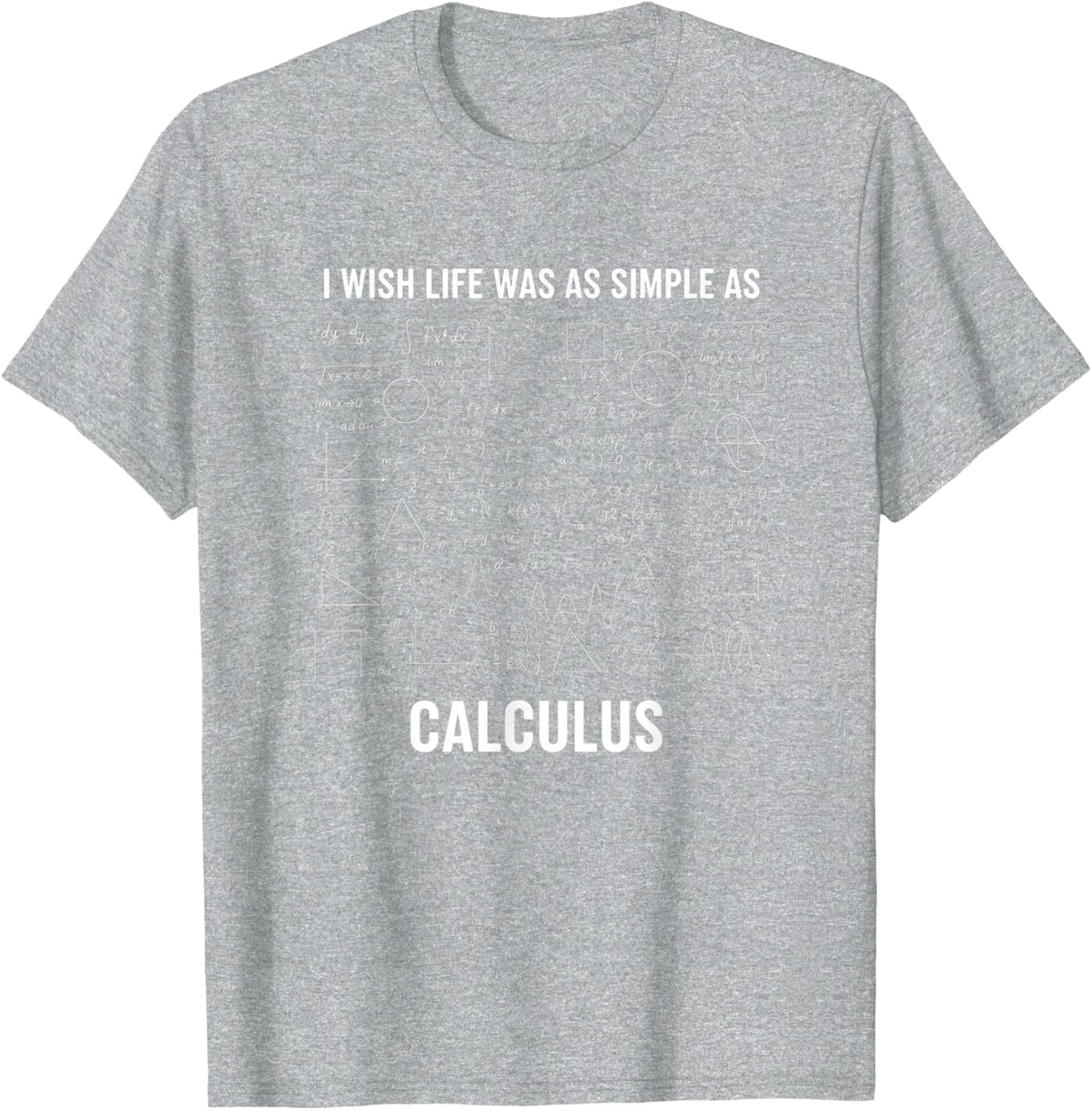 Mathematics - I Wish Life was As Simple As Calculus T-Shirt - Heather Grey