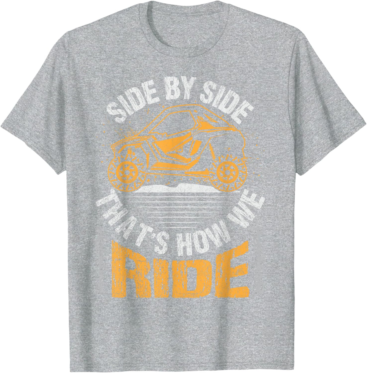 Side by Side - that's how we ride Quote for a UTV Lover T-Shirt - Heather Grey